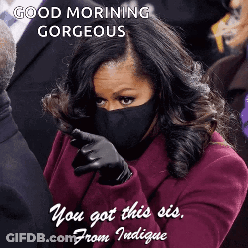 Michelle Obama Wearing Mask And Gloves Good Morning Gorgeous You Got This Sis GIF