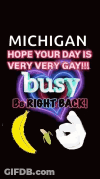Michigan Sign Hope Your Day Is Very Busy Be Right Back GIF