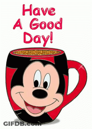 Mickey Mouse Coffee Cup Saying Have A Good Day GIF
