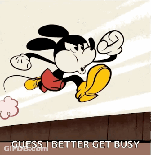 Mickey Mouse Running Saying Guess I Better Get Busy GIF