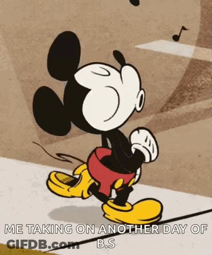 Mickey Mouse Walking Sidewalk Saying Me Taking On Another Day Of B.S GIF
