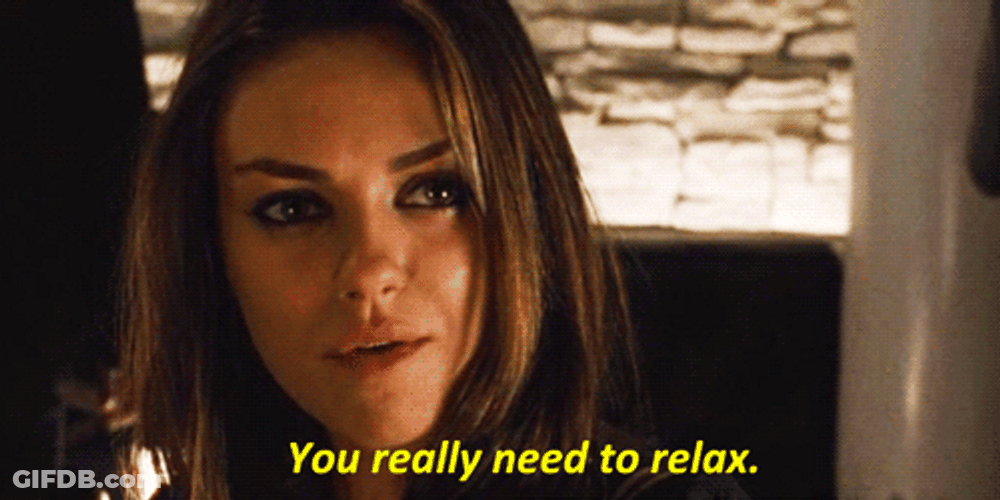 Mila Kunis You Need To Relax Dialogue GIF