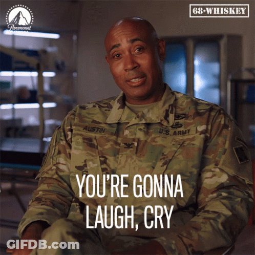 Military Man Says You're Gonna Laugh And Cry GIF