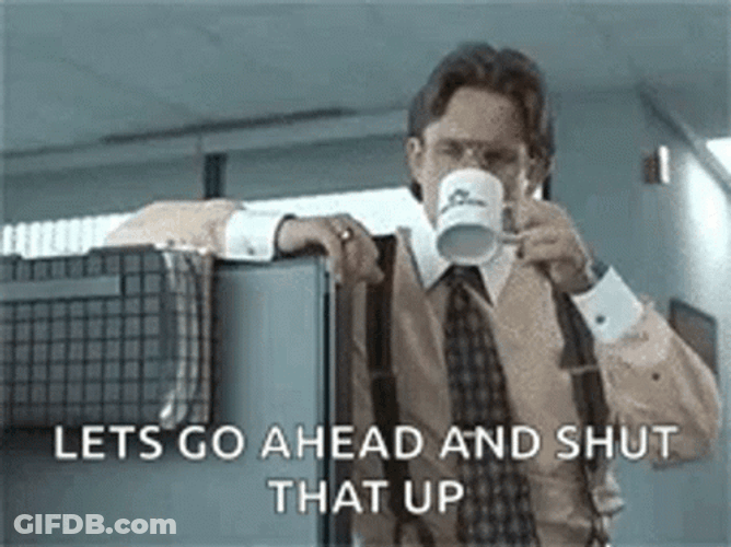 Milton Office Space Go Ahead Shup That Up GIF