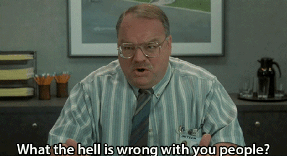 Milton Office Space Richard Riehle What's Wrong With You GIF