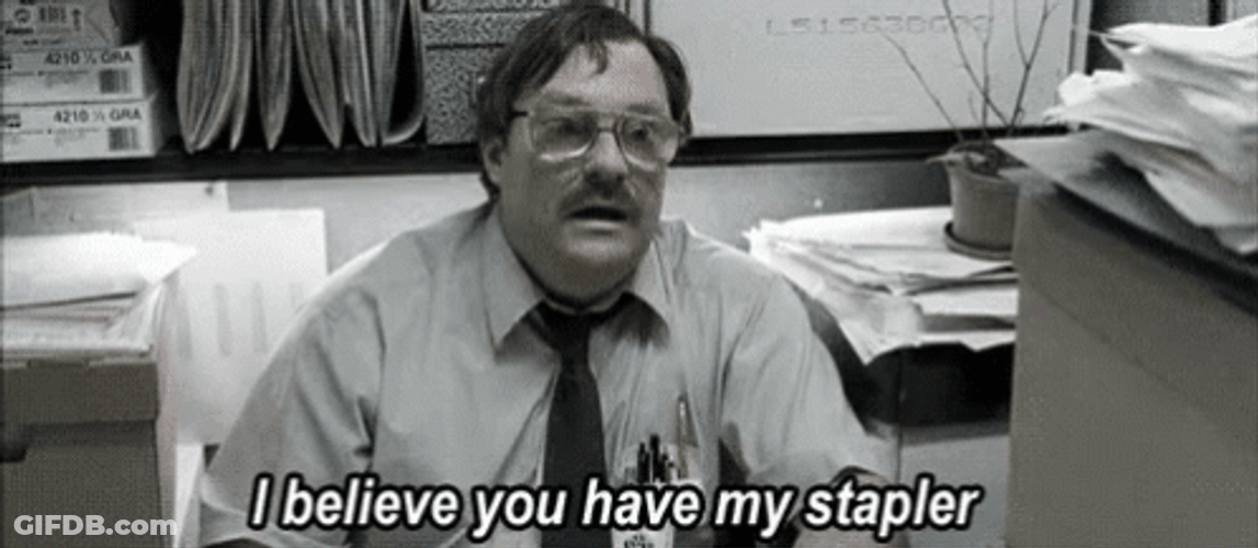 Milton Office Space Stephen Root You Have My Stapler GIF