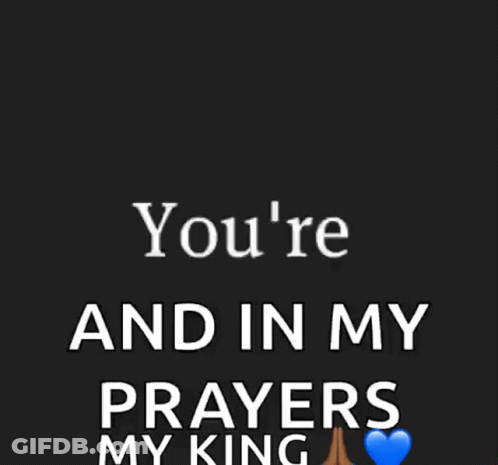 Mind And In My Prayers My King GIF