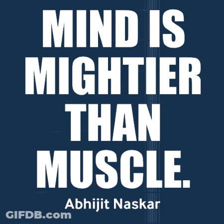 Mind Is Mightier Than Muscle Poster By Abhijit Naskar GIF