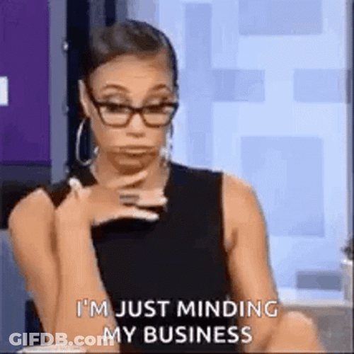 Minding My Business IDK GIF