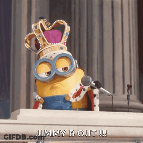Minion In Crown And Robe Says Jimmy B Out GIF