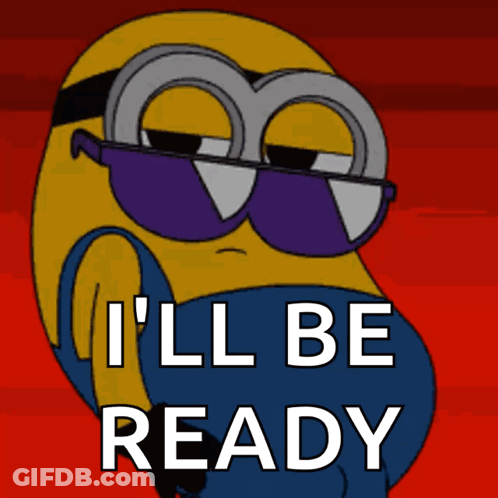 Minion Wearing Sunglasses Saying I'll Be Ready GIF