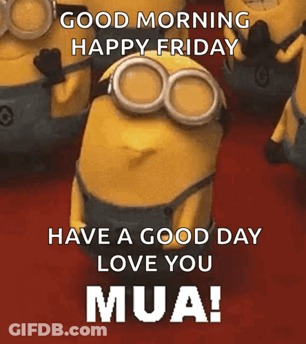 Minions Good Morning Happy Friday Love You Mua GIF
