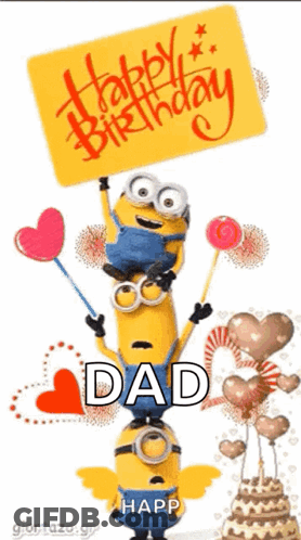Minions Holding Balloons Saying Happy Birthday Dad GIF