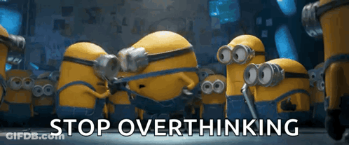 Minions Stop Overthinking GIF