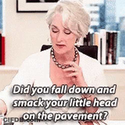 Miranda Priestly Did You Fall Down GIF