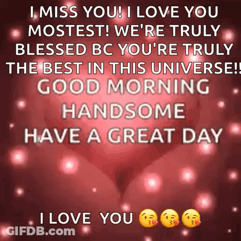 Miss You Mostest Good Morning Handsome GIF