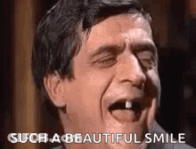 Missing Tooth Man Funny Face Saying Such A Beautiful Smile GIF