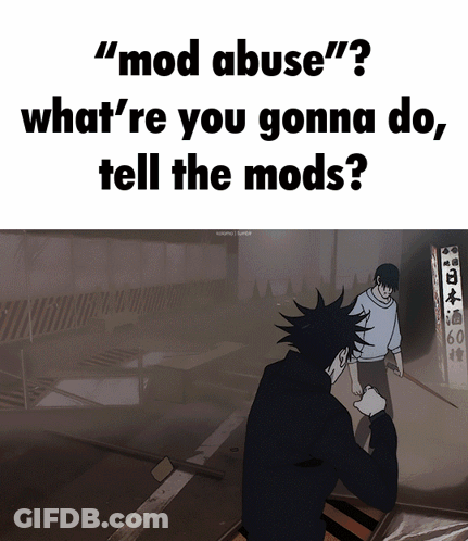 Mod Abuse Meme GIF