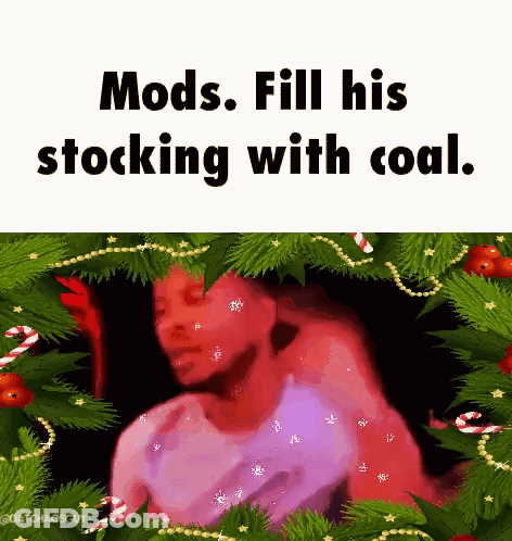 Mods Fill His Stocking With Coal GIF