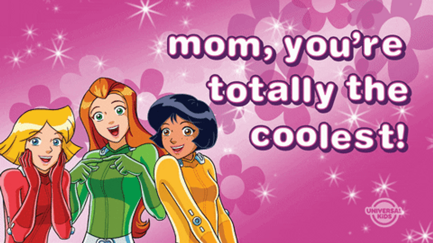 Mom Youre The Coolest Totally Spies GIF