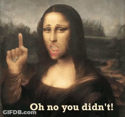 Mona Lisa Giving Middle Finger Saying Oh No You Didnt GIF
