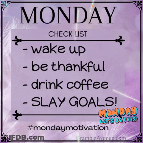 Monday Checklist Wake Up Be Thankful Drink Coffee Slay Goals Monday Let 'S Do This ! GIF