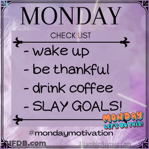 Monday Checklist Wake Up Be Thankful Drink Coffee Slay Goals Monday Let 'S Do This ! GIF