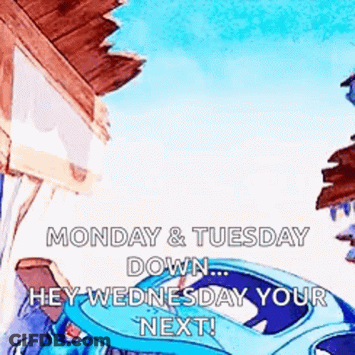 Monday Tuesday Down Hey Wednesday Your Next GIF