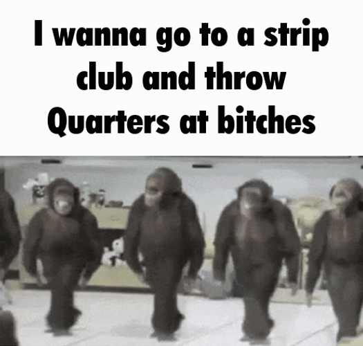 Monkey Dancing Wanna Go To Strip Club GIF