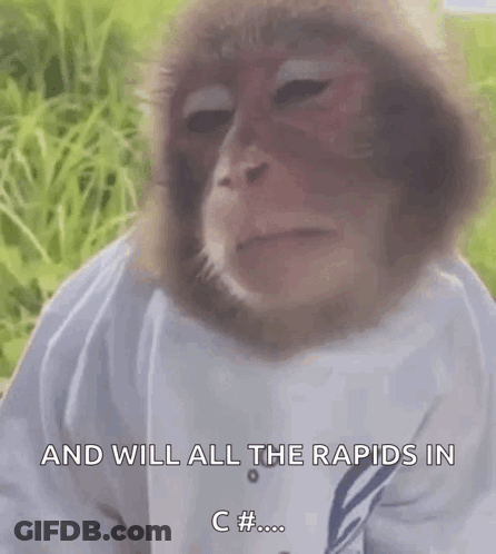 Monkey In White Shirt Saying And Will All The Rapids In C# GIF
