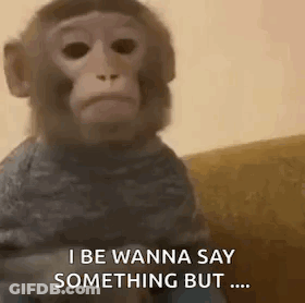 Monkey On Couch Saying I Be Wanna Say Something But GIF