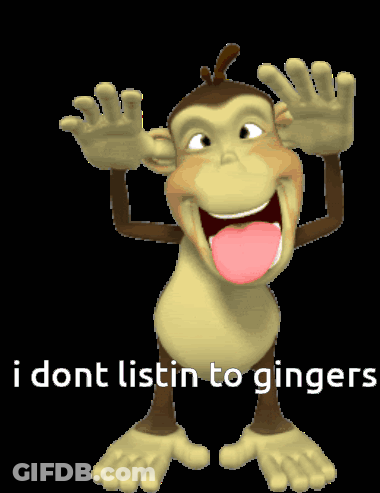Monkey With Tongue Out Saying I Dont Listen To Gingers GIF