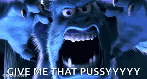 Monsters Inc Monster Screaming Give Me That Pussyyyy GIF