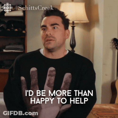 More Than Happy To Help Dan Levy GIF