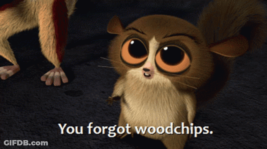 Mort You Forgot Woodchips GIF