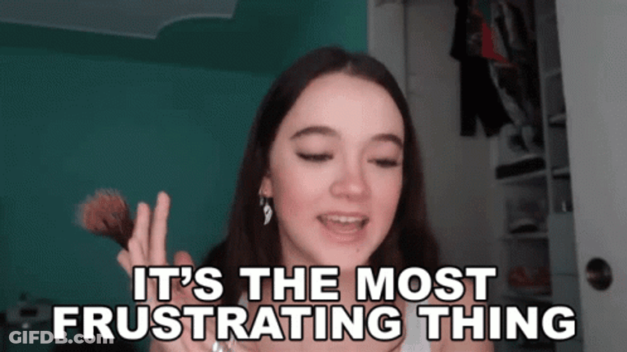 Most Frustrating Thing GIF