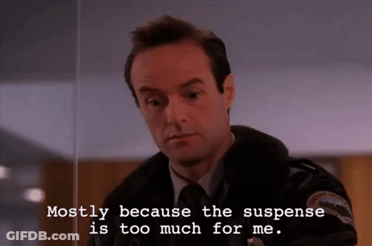 Mostly Because The Suspense Is Too Much GIF