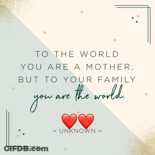 Mother Card Saying To The World You Are The World GIF