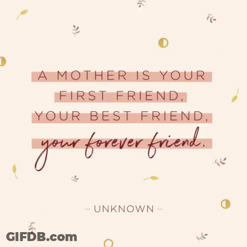 Mother Is Your First Best Friend GIF