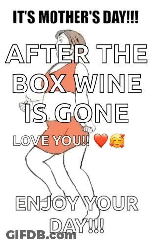 Mothers Day Poster After Box Wine GIF