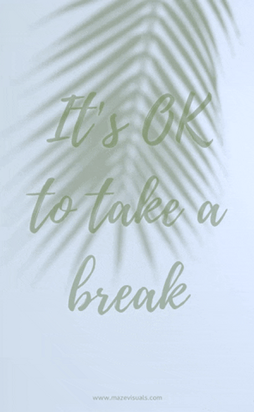 Motivational Quotes It's Okay Take Break GIF