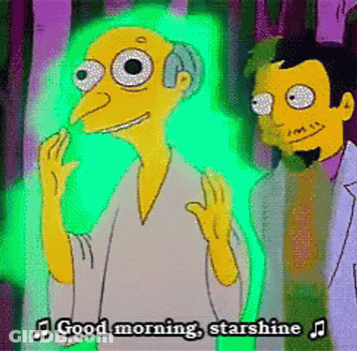 Mr Burns Good Morning Starshine Green Glow GIF