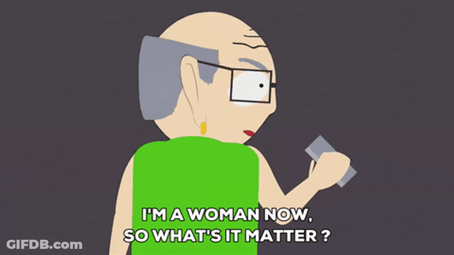 Mr Garrison Im A Woman Now GIF