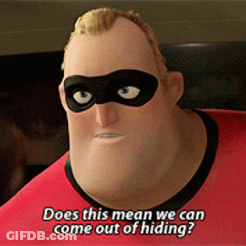 Mr. Incredible From The Movie The Incredibles Is Wearing A Mask And Asking Does This Mean We Can Come Out Of Hiding GIF