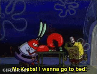 Mr Krabs And SpongeBob Saying I Want To Go To Bed GIF