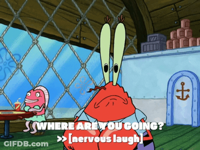 Mr Krabs Nervous Laugh Where Are You Going GIF
