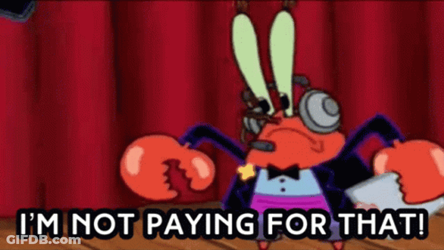 Mr Krabs Not Paying For That GIF