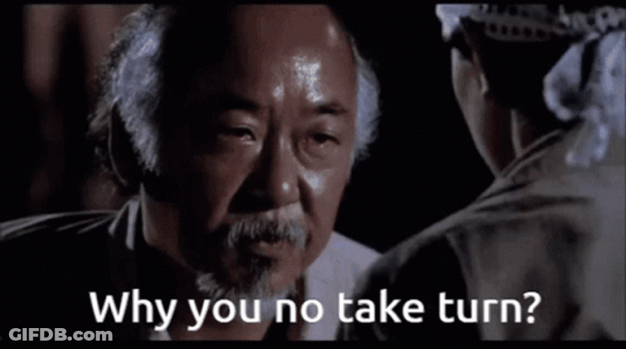 Mr Miyagi Karate Kid Why You No Take Turn GIF