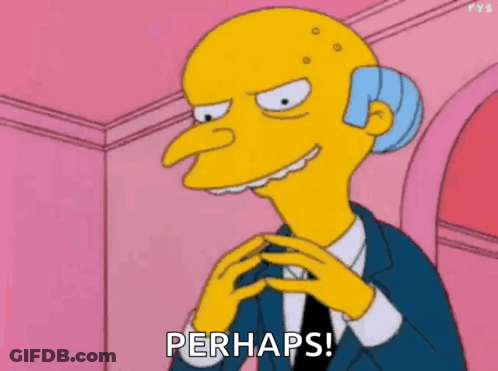 Mr. Simpson From The Simpsons Is Making A Funny Face And Saying Perhaps GIF