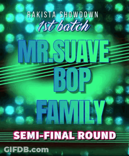 Mr Suave Bop Family Semi-Final Round Poster GIF